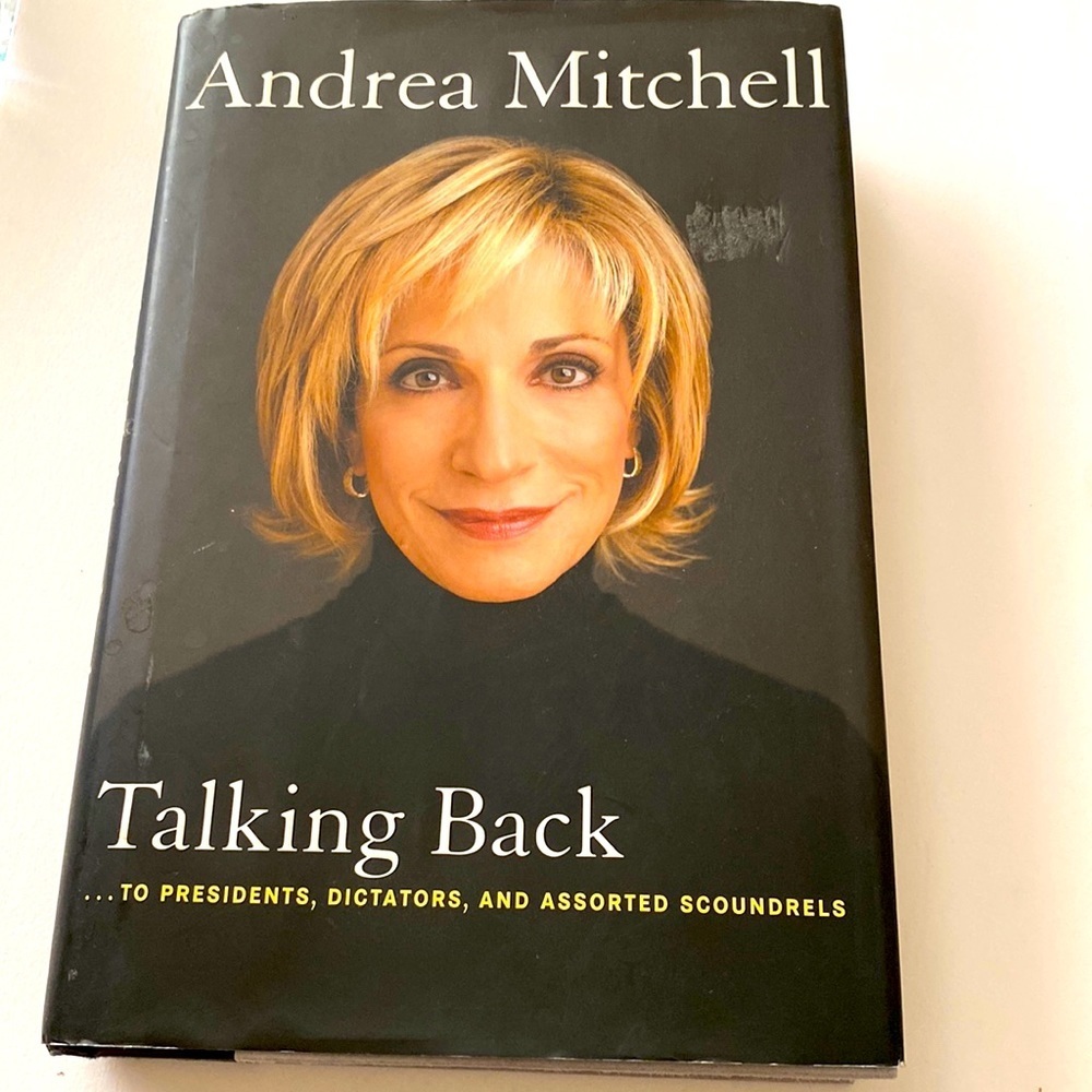 ANDREA MITCHELL TALKING BACK TO PRESIDENTS, DICTATORS and ASSORTED SCOUNDRELS